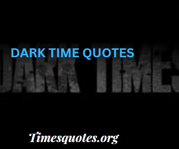 An image of Dark Times Quotes